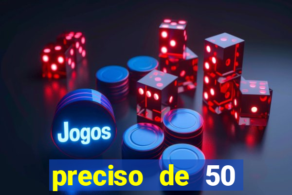 preciso de 50 reais urgente